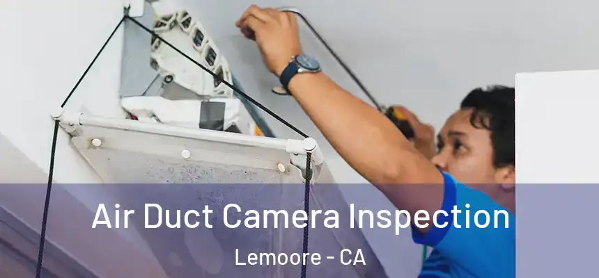 Air Duct Camera Inspection Lemoore - CA