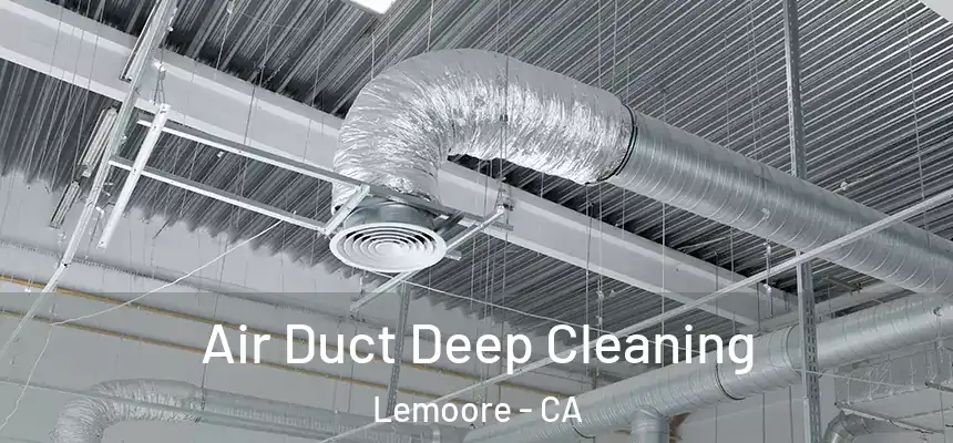  Air Duct Deep Cleaning Lemoore - CA