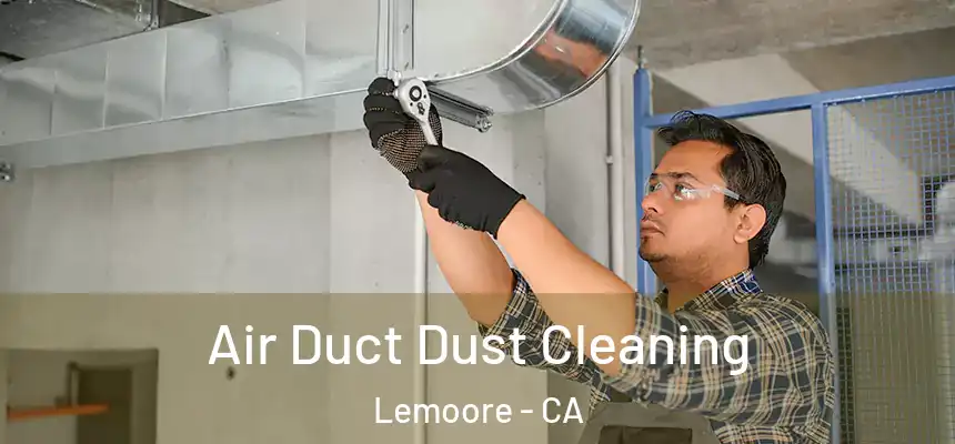  Air Duct Dust Cleaning Lemoore - CA