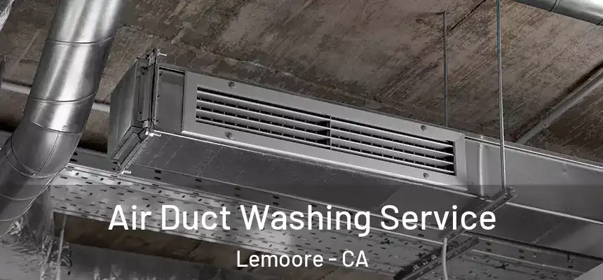 Air Duct Washing Service Lemoore - CA