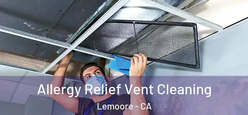  Allergy Relief Vent Cleaning Lemoore - CA