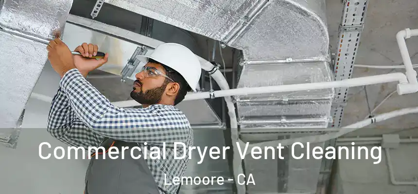  Commercial Dryer Vent Cleaning Lemoore - CA