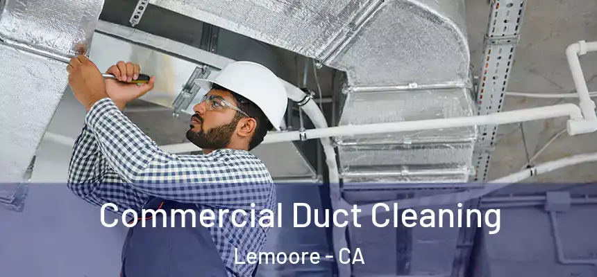  Commercial Duct Cleaning Lemoore - CA