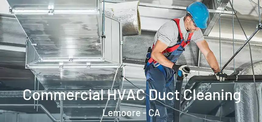 Commercial HVAC Duct Cleaning Lemoore - CA
