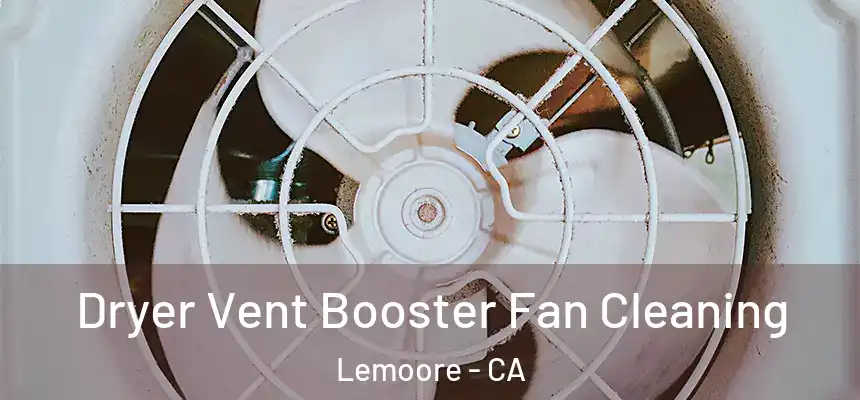 Dryer Vent Booster Fan Cleaning Lemoore - CA