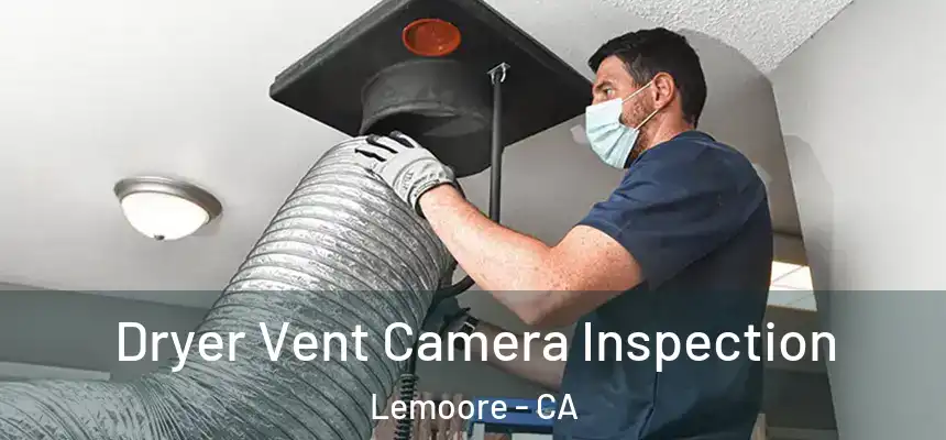  Dryer Vent Camera Inspection Lemoore - CA