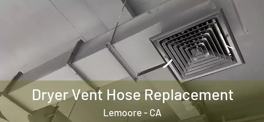 Dryer Vent Hose Replacement Lemoore - CA