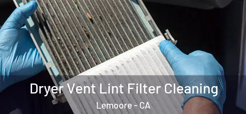 Dryer Vent Lint Filter Cleaning Lemoore - CA