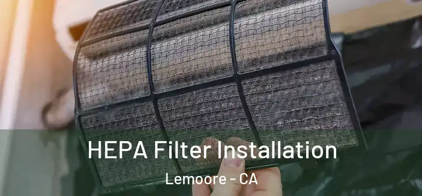  HEPA Filter Installation Lemoore - CA