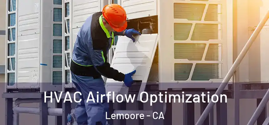 HVAC Airflow Optimization Lemoore - CA