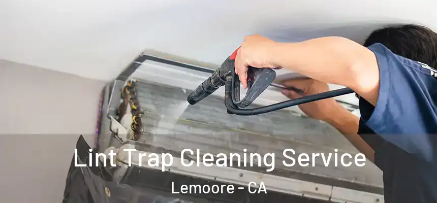 Lint Trap Cleaning Service Lemoore - CA