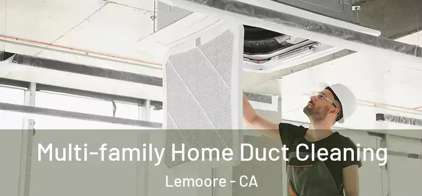 Multi-family Home Duct Cleaning Lemoore - CA