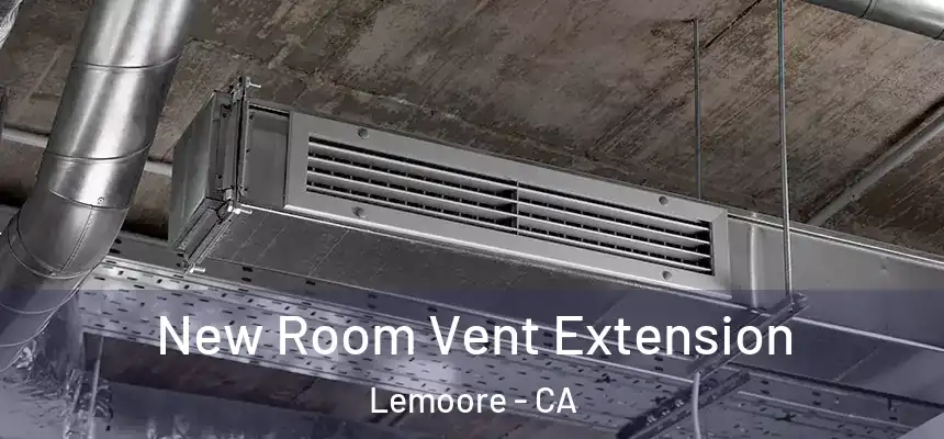 New Room Vent Extension Lemoore - CA